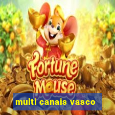 multi canais vasco